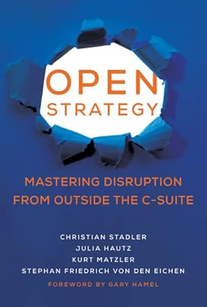 Image du vendeur pour Open Strategy : Mastering Disruption from Outside the C-suite mis en vente par GreatBookPrices