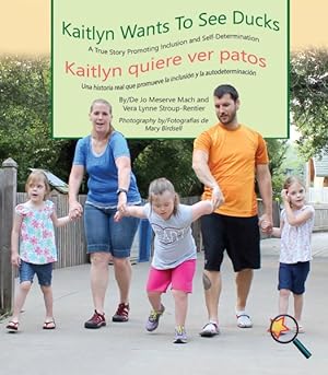 Seller image for Kaitlyn Wants to See Ducks/ Kaitlyn quiere ver patos : A True Story Promoting Inclusion and Self-Determination/ Una histora real que promueve la inclusin y la autodeterminacin for sale by GreatBookPrices