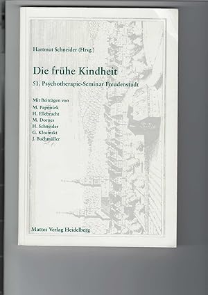 Bild des Verkufers fr Die frhe Kindheit. 51. Psychotherapie-Seminar Freudenstadt. Mit Beitrgen von Mechthild Papousek, Heiner Ellebracht, Martin Dornes, Hartmut Schneider, Gunther Klosinski und Joachim Buchmller. Band 2 der Schriftenreihe des Psychotherapie-Seminars Freudenstadt. Vortrge vom September 1994. zum Verkauf von Antiquariat Frank Dahms