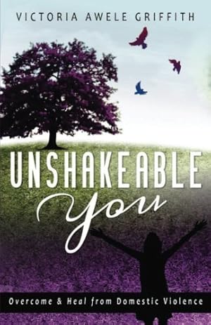 Seller image for Unshakeable You: Overcome and Heal from Domestic Violence for sale by WeBuyBooks