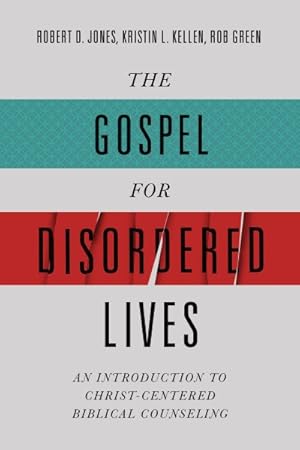 Seller image for Gospel for Disordered Lives : An Introduction to Christ-centered Biblical Counseling for sale by GreatBookPricesUK