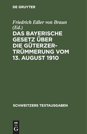 Bild des Verkufers fr Das Bayerische Gesetz ber die Gterzertrmmerung vom 13. August 1910 zum Verkauf von AHA-BUCH GmbH