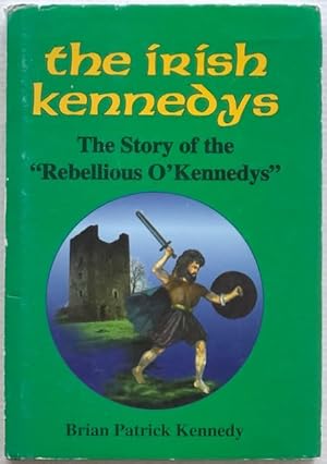 Immagine del venditore per The Irish Kennedys : the story of the rebellious O'Kennedys. venduto da Lost and Found Books