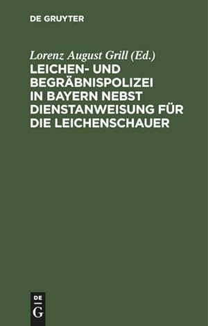 Bild des Verkufers fr Leichen- und Begrbnispolizei in Bayern nebst Dienstanweisung fr die Leichenschauer : Mit Formularen und bezugsgesetzlichen Bestimmungen zum Verkauf von AHA-BUCH GmbH