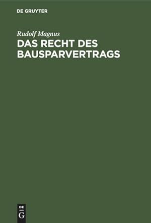 Bild des Verkufers fr Das Recht des Bausparvertrags : unter Bercksichtigung der Richtlinien des Reichsaufsichtsamts fr Privatversicherung gemeinverstndlich dargestellt zum Verkauf von AHA-BUCH GmbH