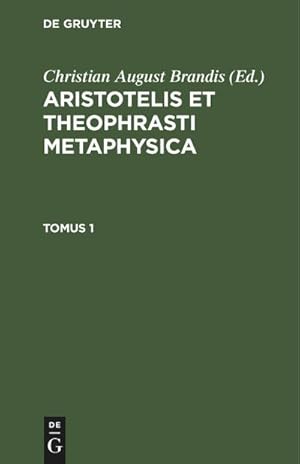 Bild des Verkufers fr Aristotelis et Theophrasti Metaphysica. Tomus 1 zum Verkauf von AHA-BUCH GmbH