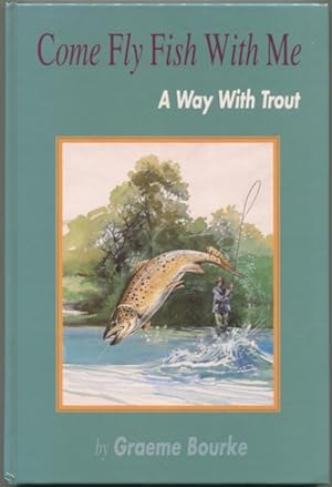 Imagen del vendedor de Come Fly Fish With Me : A Way With Trout. a la venta por Lost and Found Books
