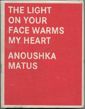 Seller image for Anoushka Matus : The Light on Your Face Warms My Heart. for sale by Lost and Found Books