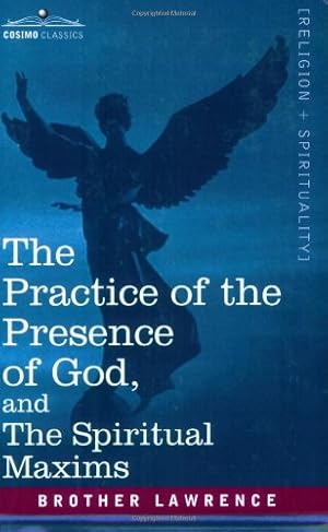 Bild des Verkufers fr The Practice of the Presence of God and The Spiritual Maxims by Brother Lawrence [Paperback ] zum Verkauf von booksXpress