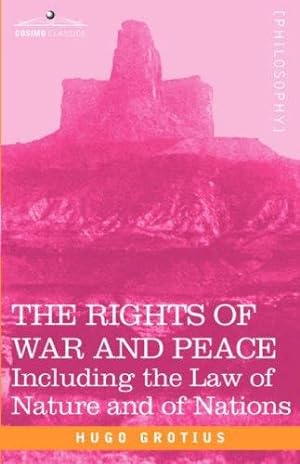 Seller image for The Rights of War and Peace: Including the Law of Nature and of Nations by Hugo Grotius [Paperback ] for sale by booksXpress