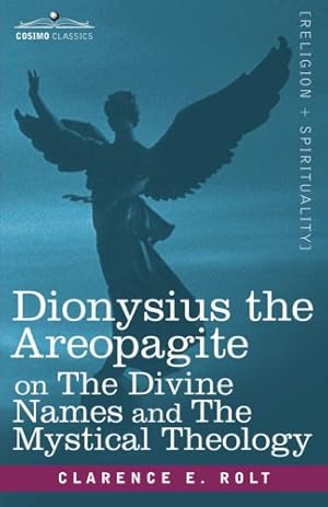 Seller image for Dionysius the Areopagite on the Divine Names and the Mystical Theology by Clarence E. Rolt [Paperback ] for sale by booksXpress