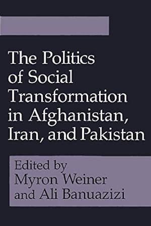 Seller image for The Politics of Social Transformation in Afghanistan, Iran, and Pakistan (Contemporary Issues in the Middle East) for sale by WeBuyBooks