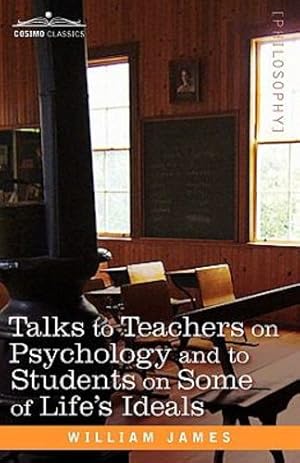 Image du vendeur pour Talks to Teachers on Psychology and to Students on Some of Life S Ideals [Soft Cover ] mis en vente par booksXpress