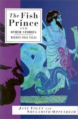 Bild des Verkufers fr The Fish Prince and Other Stories: Mermen Folk Tales (International Folk Tales) by Yolen, Jane, Oppenheim, Shulamith Levey [Paperback ] zum Verkauf von booksXpress