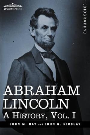 Immagine del venditore per Abraham Lincoln: A History, Vol.I (in 10 Volumes) [Hardcover ] venduto da booksXpress