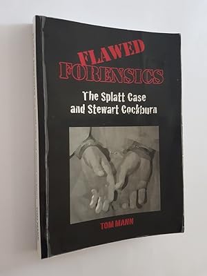 Flawed Forensics : The Splatt Case and Stewart Cockburn
