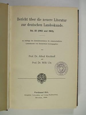 Imagen del vendedor de Bericht ber die neuere Literatur zur deutschen Landeskunde. Bd. III (1902 und 1903). Im Auftrage der Zentralkommission fr wissenschaftliche Landeskunde von Deutschland herausgegeben. a la venta por Antiquariat Bookfarm