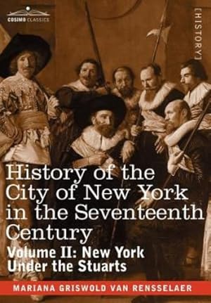 Seller image for History of the City of New York in the Seventeenth Century, Volume II: 2 by Van Rensselaer, Mrs Schuyler, Van Rensselaer, Mariana Griswold [Hardcover ] for sale by booksXpress