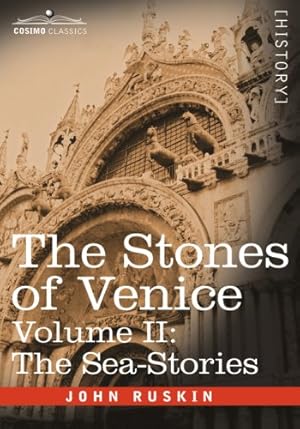 Image du vendeur pour The Stones of Venice, Volume II - The Sea Stories by Ruskin, John [Paperback ] mis en vente par booksXpress