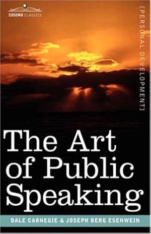 Bild des Verkufers fr The Art of Public Speaking (Cosimo Classics Personal Development) by Dale Carnegie, Joseph Berg Esenwein [Paperback ] zum Verkauf von booksXpress