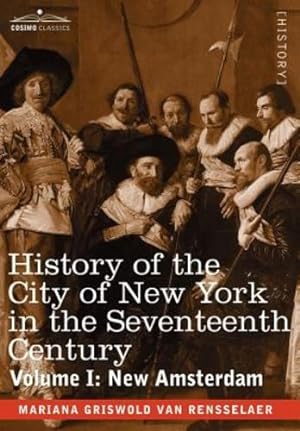 Seller image for History of the City of New York in the Seventeenth Century, Volume I by Van Rensselaer, Mrs Schuyler, Van Rensselaer, Mariana Griswold [Hardcover ] for sale by booksXpress