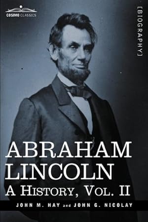 Seller image for Abraham Lincoln: A History, Vol.II (in 10 Volumes) (Cosimo Classics) [Soft Cover ] for sale by booksXpress