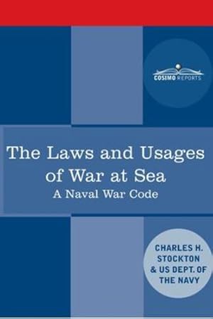 Bild des Verkufers fr The Laws and Usages of War at Sea: A Naval War Code [Soft Cover ] zum Verkauf von booksXpress
