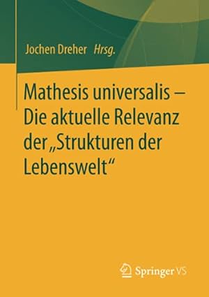 Seller image for Mathesis universalis â   Die aktuelle Relevanz der â  Strukturen der Lebensweltâ   (German Edition) [Paperback ] for sale by booksXpress