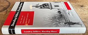 Seller image for Standing Soldiers, Kneeling Slaves; Race, War, and Monument in Nineteenth-Century America for sale by DogStar Books