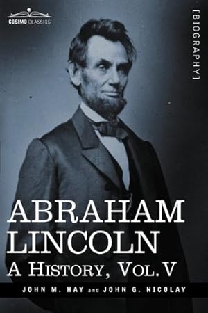 Seller image for Abraham Lincoln: A History, Vol.V (in 10 Volumes) [Soft Cover ] for sale by booksXpress