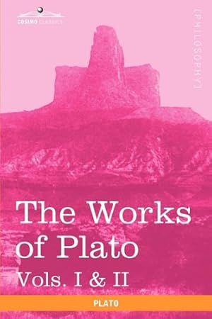 Bild des Verkufers fr The Works of Plato, Vols. I & II (in 4 Volumes): Analysis of Plato & the Republic by Plato [Paperback ] zum Verkauf von booksXpress