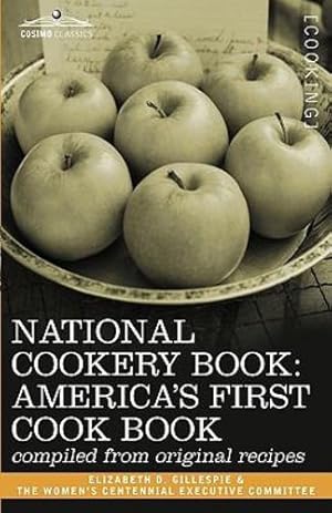 Immagine del venditore per National Cookery Book: America's First Cook Book - Compiled from Original Receipts [Soft Cover ] venduto da booksXpress