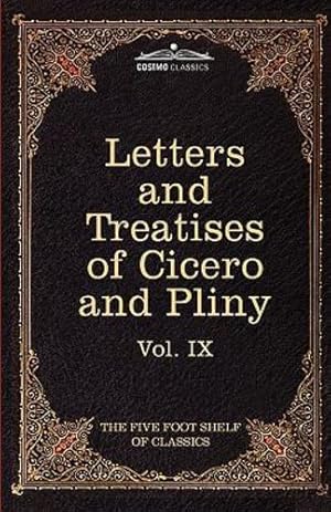 Seller image for Letters of Marcus Tullius Cicero with His Treatises on Friendship and Old Age; Letters of Pliny the Younger: The Five Foot Shelf of Classics, Vol. IX [Soft Cover ] for sale by booksXpress