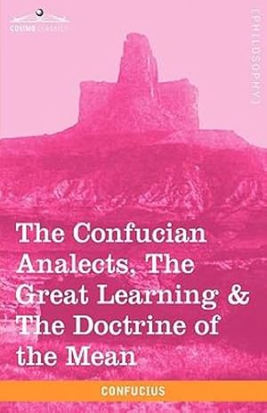 Immagine del venditore per The Confucian Analects, the Great Learning & the Doctrine of the Mean [Hardcover ] venduto da booksXpress