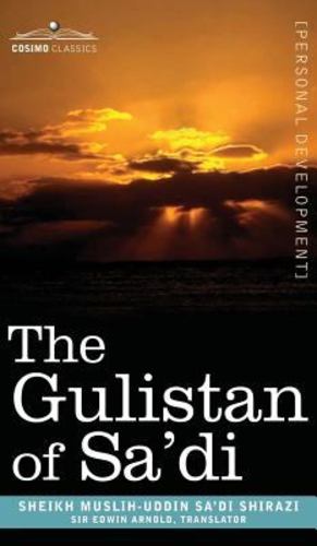 Imagen del vendedor de The Gulistan of Sa'di by Shirazi, Sheikh Muslih-Uddin Sa'di [Hardcover ] a la venta por booksXpress