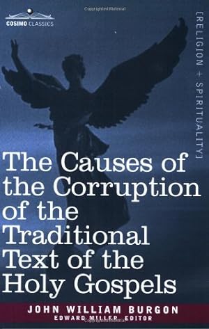 Image du vendeur pour The Causes of the Corruption of the Traditional Text of the Holy Gospels [Soft Cover ] mis en vente par booksXpress