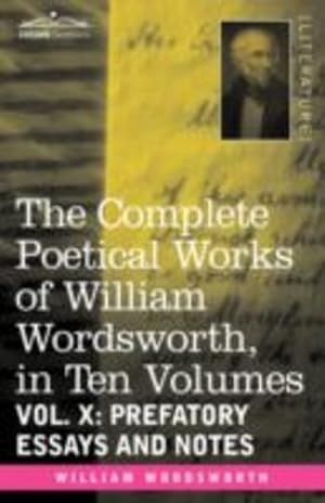 Seller image for The Complete Poetical Works of William Wordsworth, in Ten Volumes - Vol. X: Prefatory Essays and Notes [Hardcover ] for sale by booksXpress