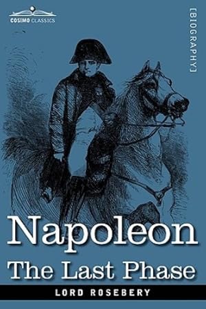 Bild des Verkufers fr Napoleon: The Last Phase by Rosebery, Lord [Paperback ] zum Verkauf von booksXpress