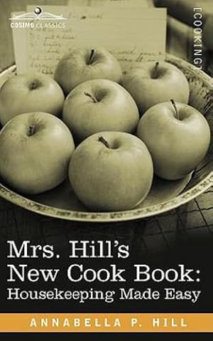 Image du vendeur pour Mrs. Hill S New Cook Book: Housekeeping Made Easy [Soft Cover ] mis en vente par booksXpress