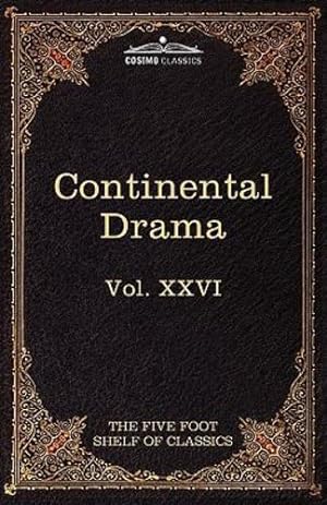 Imagen del vendedor de Continental Drama: The Five Foot Shelf of Classics, Vol. XXVI (in 51 Volumes) [Soft Cover ] a la venta por booksXpress