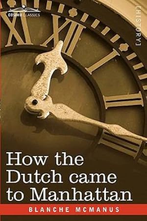 Bild des Verkufers fr How the Dutch Came to Manhattan [Soft Cover ] zum Verkauf von booksXpress