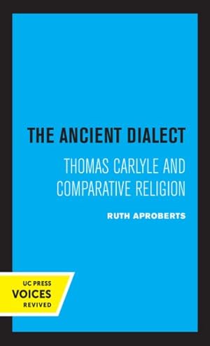 Immagine del venditore per Ancient Dialect : Thomas Carlyle and Comparative Religion venduto da GreatBookPrices