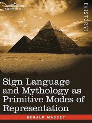 Image du vendeur pour Sign Language and Mythology as Primitive Modes of Representation [Soft Cover ] mis en vente par booksXpress