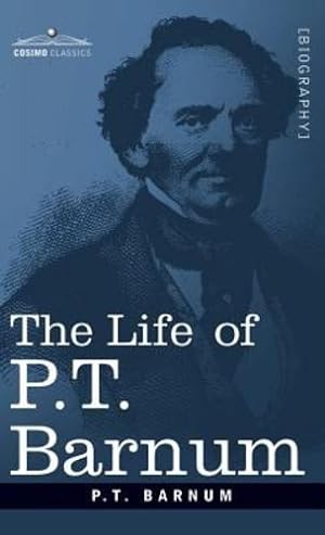 Image du vendeur pour The Life of P.T. Barnum [Hardcover ] mis en vente par booksXpress