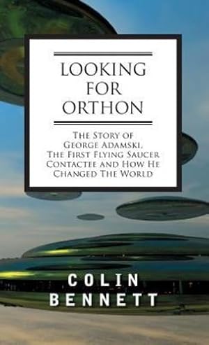 Bild des Verkufers fr Looking for Orthon: The Story of George Adamski, the First Flying Saucer Contactee, and How He Changed the World [Hardcover ] zum Verkauf von booksXpress