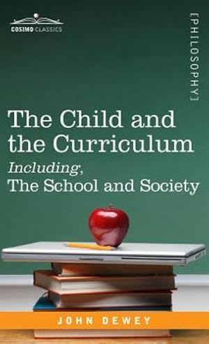 Seller image for The Child and the Curriculum Including, the School and Society by Dewey, John [Hardcover ] for sale by booksXpress