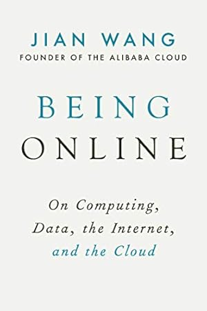 Bild des Verkufers fr Being Online: On Computing, Data, the Internet, and the Cloud by Wang, Jian [Hardcover ] zum Verkauf von booksXpress