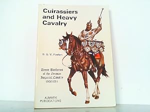 Seller image for Cuirassiers and Heavy Cavalry - Dress Uniforms of the German Imperial Cavalry 1900-1914. for sale by Antiquariat Ehbrecht - Preis inkl. MwSt.