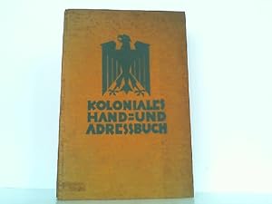 Koloniales Hand- und Adreßbuch 1926-27. Unter Mitwirkung amtlicher Stellen herausgegeben vom Kolo...