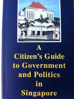 Seller image for A Citizen's Guide to Government and Politics in Singapore for sale by WeBuyBooks